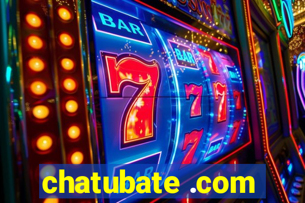 chatubate .com